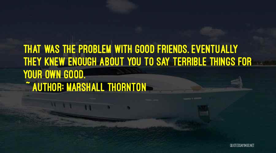 Marshall Thornton Quotes 947230