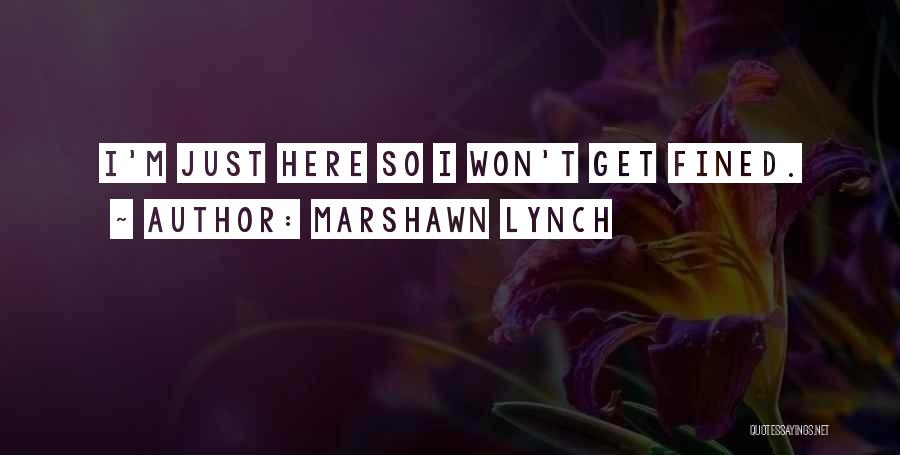 Marshawn Lynch Quotes 1604928