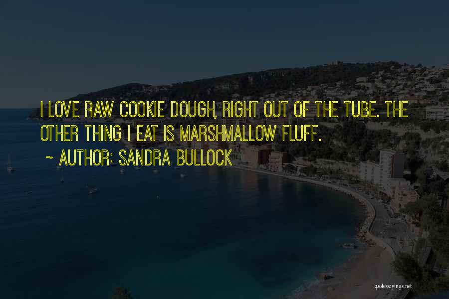 Marshmallow Fluff Quotes By Sandra Bullock