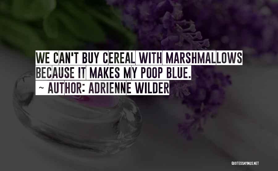 Marshmallows Quotes By Adrienne Wilder