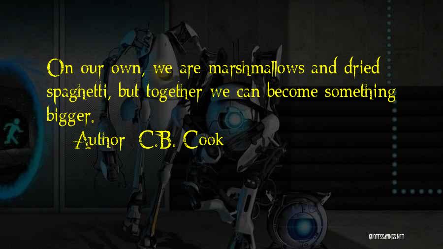 Marshmallows Quotes By C.B. Cook