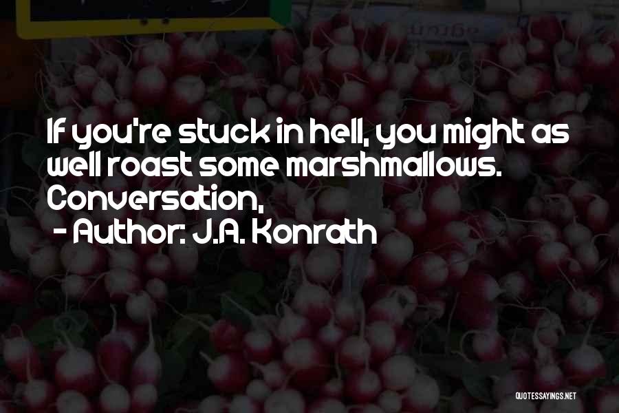 Marshmallows Quotes By J.A. Konrath