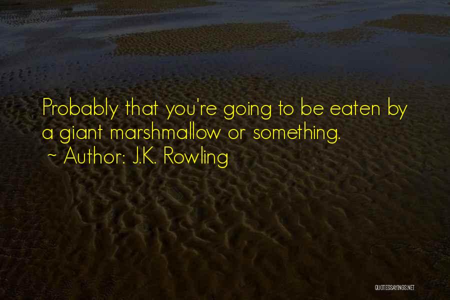 Marshmallows Quotes By J.K. Rowling