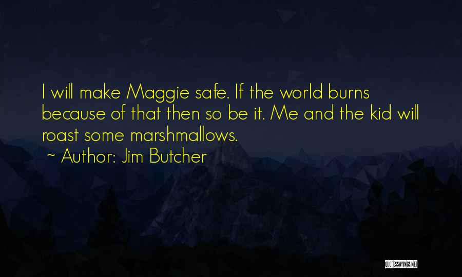 Marshmallows Quotes By Jim Butcher