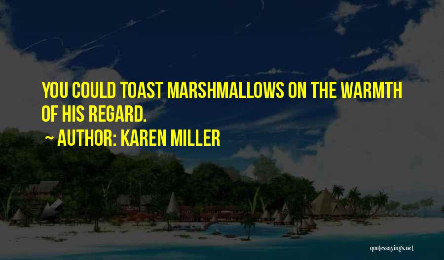 Marshmallows Quotes By Karen Miller