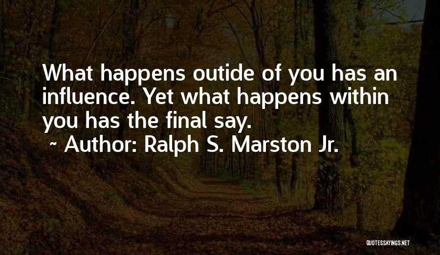 Marston Quotes By Ralph S. Marston Jr.