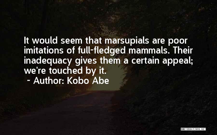 Marsupials Quotes By Kobo Abe