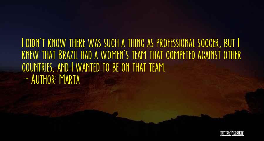 Marta Brazil Quotes By Marta