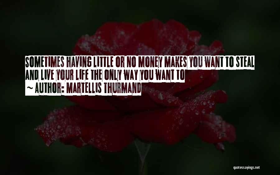 Martellis Thurmand Quotes 695621