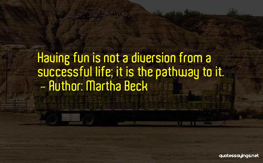 Martha Beck Quotes 1413347