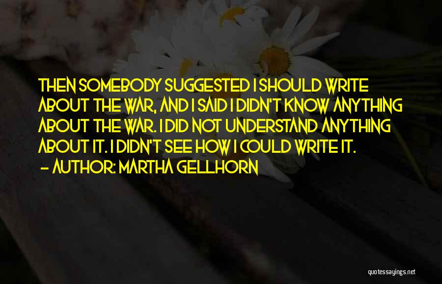 Martha Gellhorn Quotes 1364683