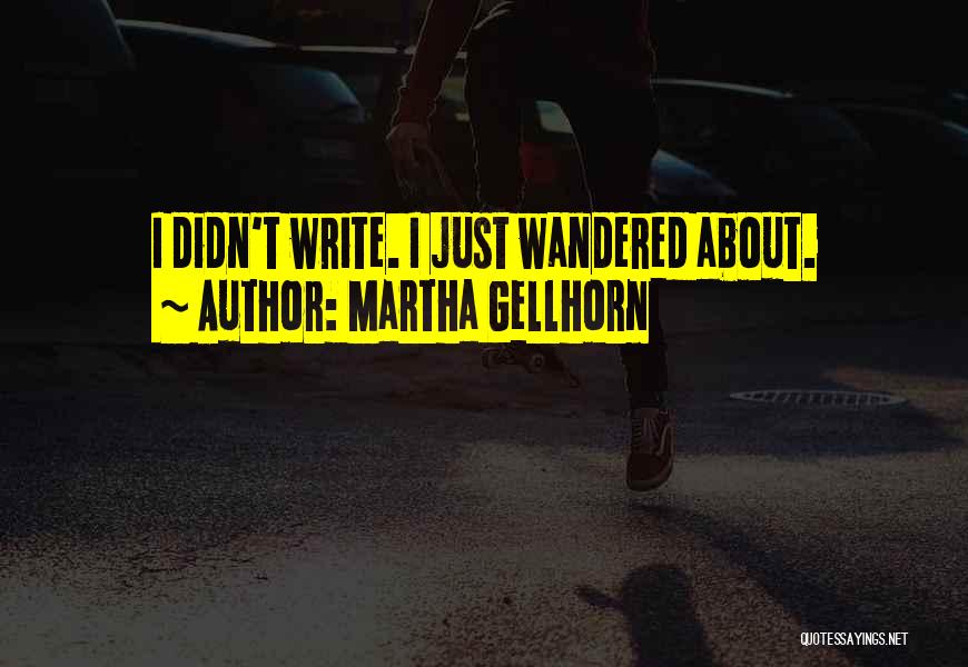 Martha Gellhorn Quotes 2023893