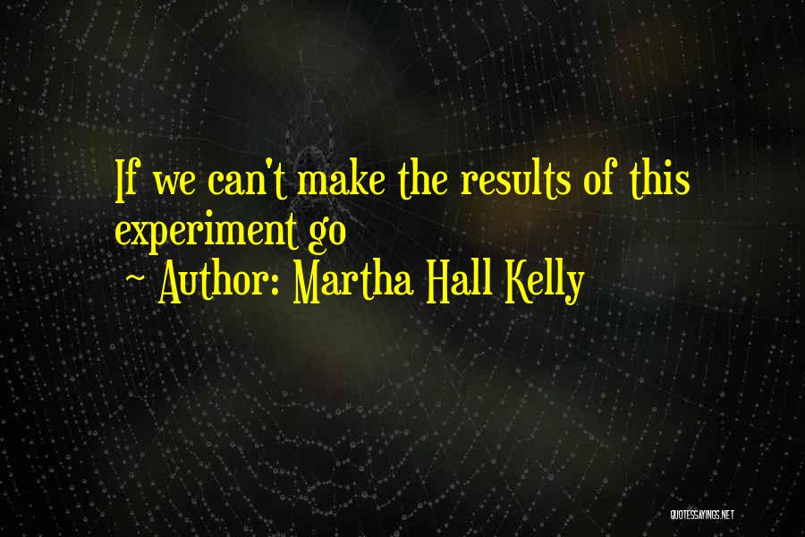 Martha Hall Kelly Quotes 885713