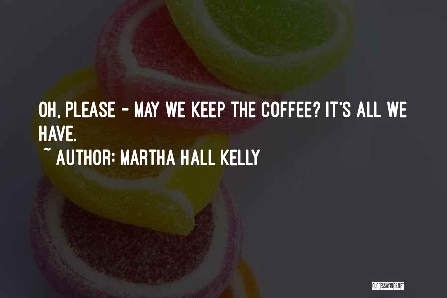 Martha Hall Kelly Quotes 968732