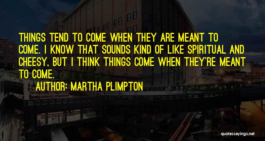 Martha Plimpton Quotes 1345967