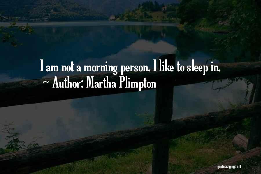 Martha Plimpton Quotes 1353396