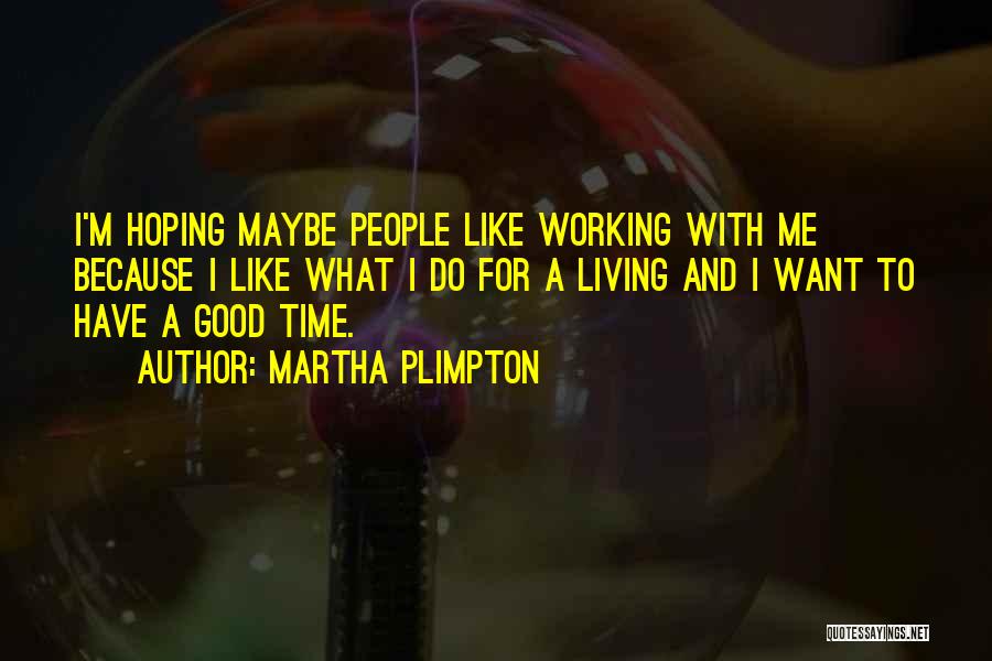 Martha Plimpton Quotes 167011