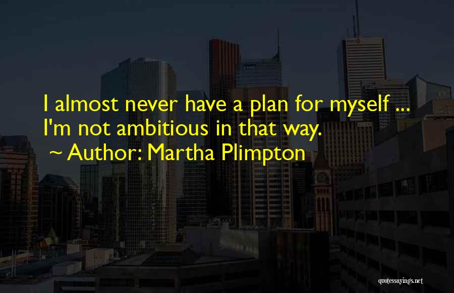 Martha Plimpton Quotes 2227857