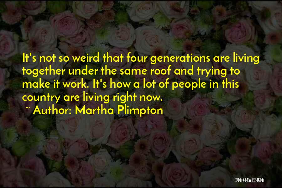 Martha Plimpton Quotes 400693