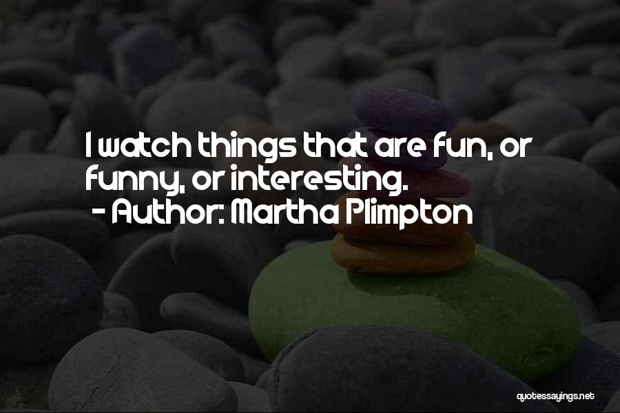 Martha Plimpton Quotes 441932