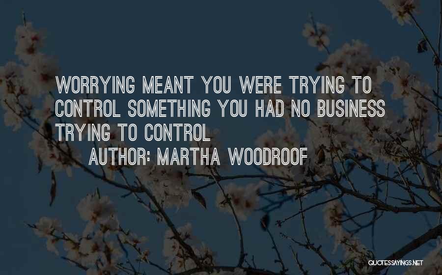 Martha Woodroof Quotes 1987398