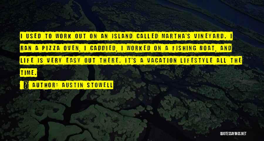 Martha's Vineyard Quotes By Austin Stowell