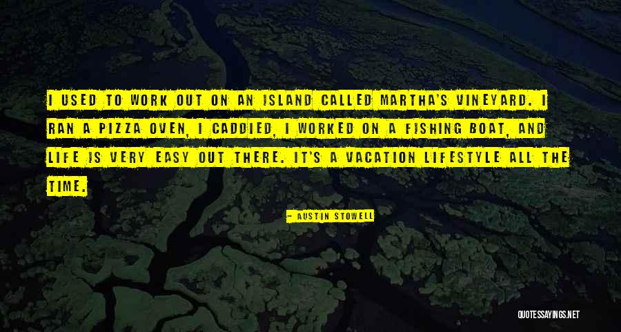 Martha's Vineyard Quotes By Austin Stowell