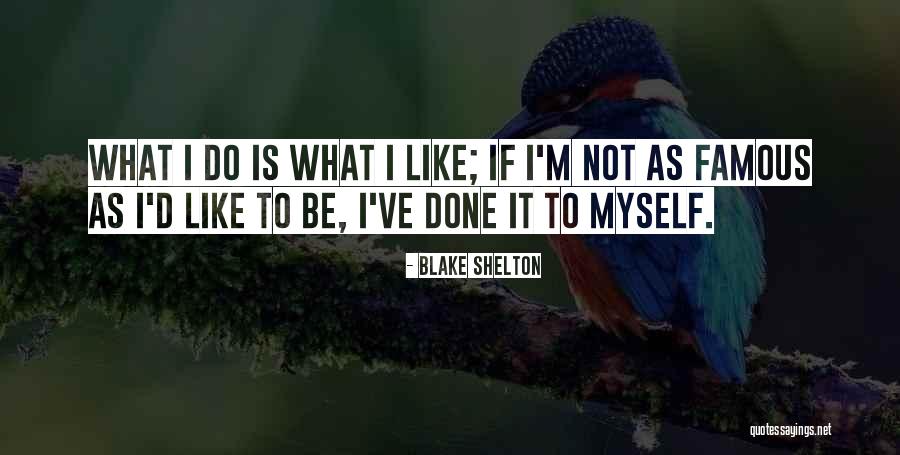 Marthinus Choegoe Quotes By Blake Shelton Marthinus Choegoe Quotes By Blake Shelton