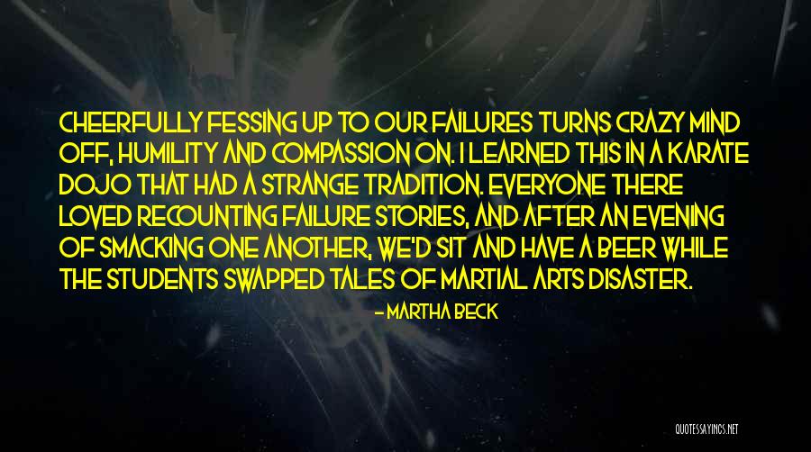 Martial Arts Dojo Quotes By Martha Beck Martial Arts Dojo Quotes By Martha Beck