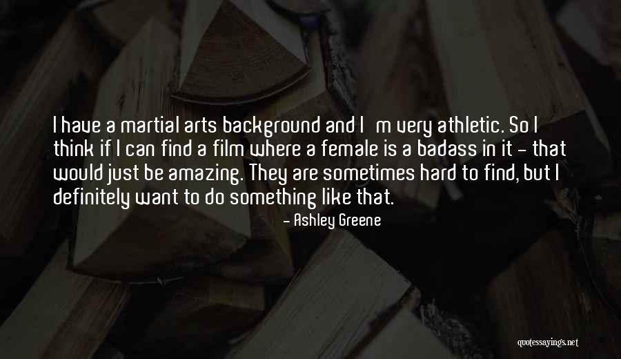 Martial Arts Quotes By Ashley Greene