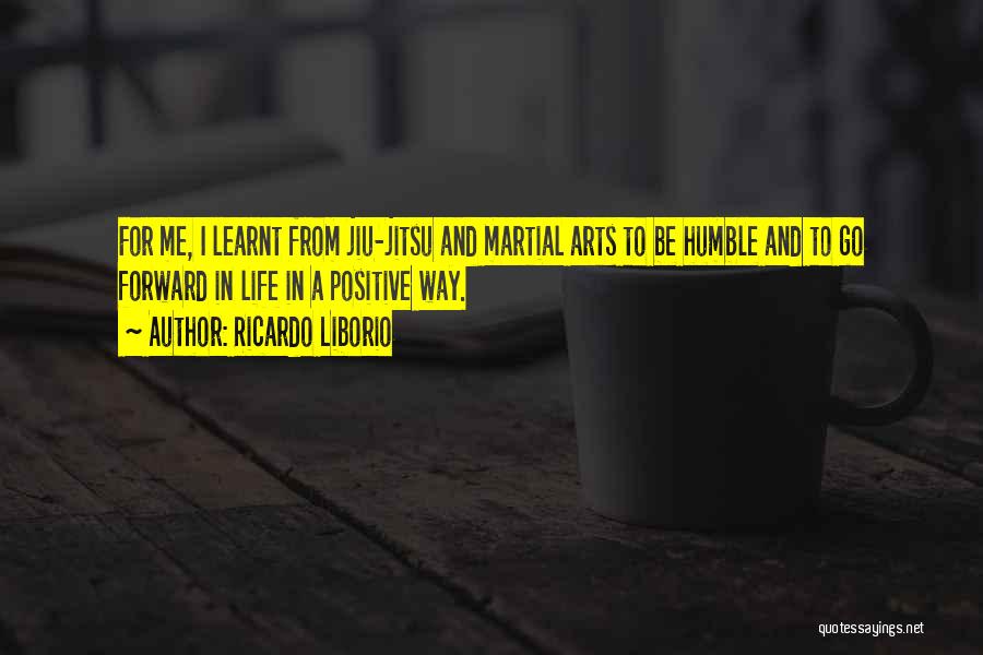 Martial Arts Quotes By Ricardo Liborio