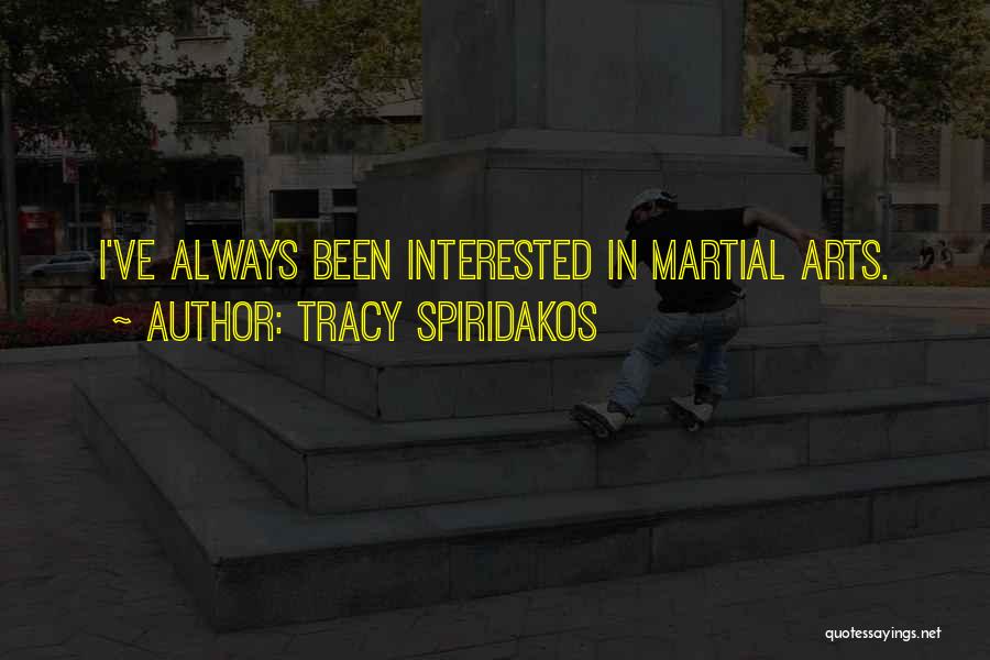 Martial Arts Quotes By Tracy Spiridakos