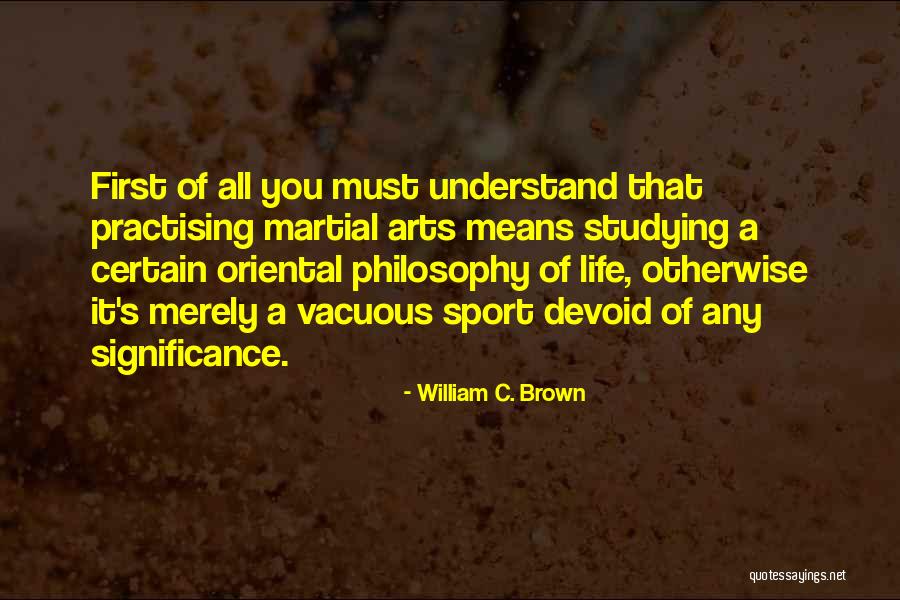 Martial Arts Quotes By William C. Brown