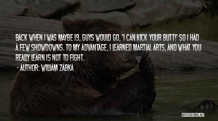 Martial Arts Quotes By William Zabka