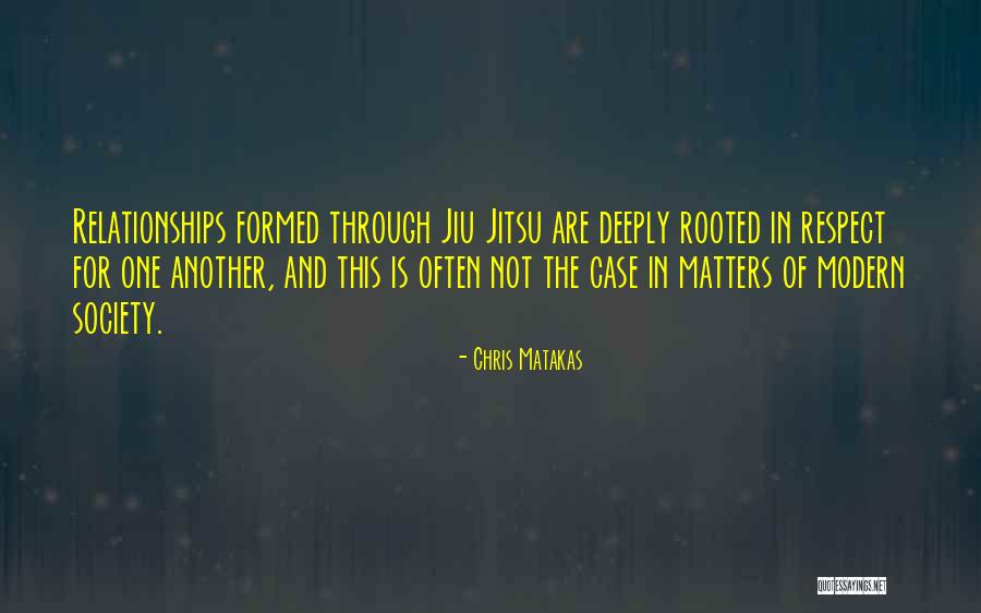 Martial Arts Respect Quotes By Chris Matakas Martial Arts Respect Quotes By Chris Matakas
