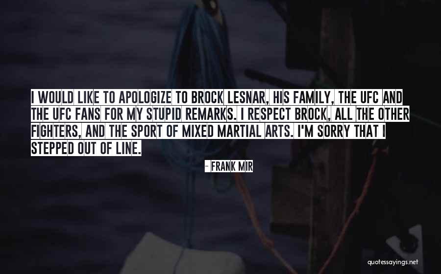 Martial Arts Respect Quotes By Frank Mir