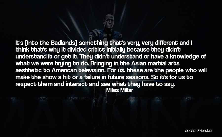 Martial Arts Respect Quotes By Miles Millar Martial Arts Respect Quotes By Miles Millar