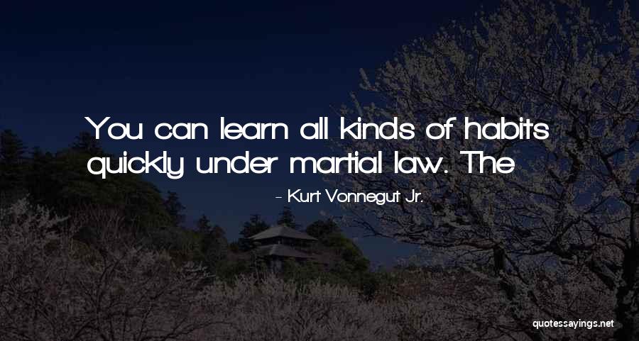 Martial Law Quotes By Kurt Vonnegut Jr.