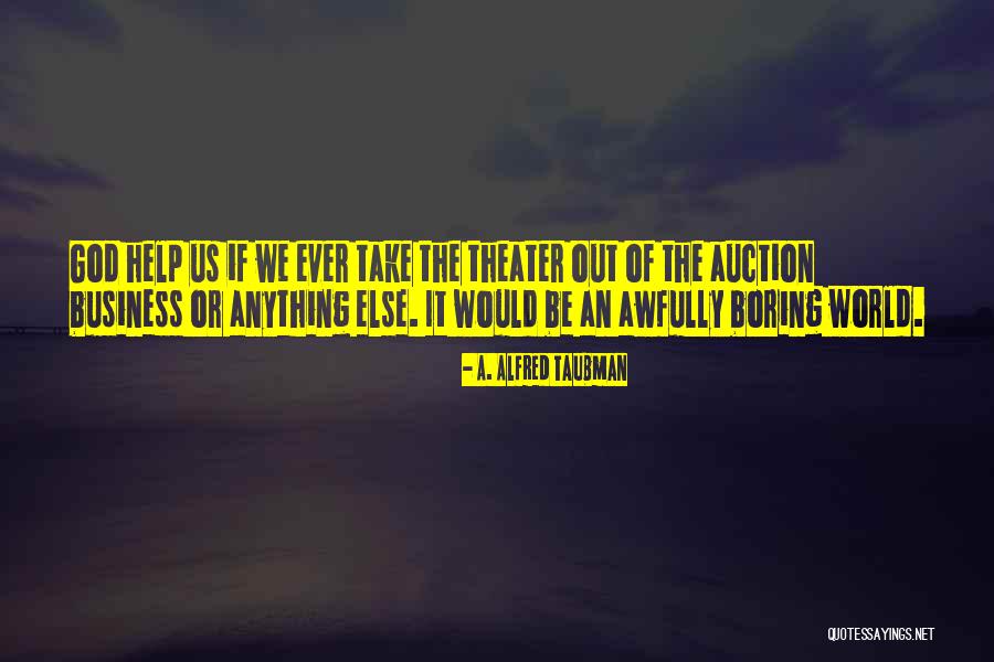 Martier Nyc Quotes By A. Alfred Taubman Martier Nyc Quotes By A. Alfred Taubman
