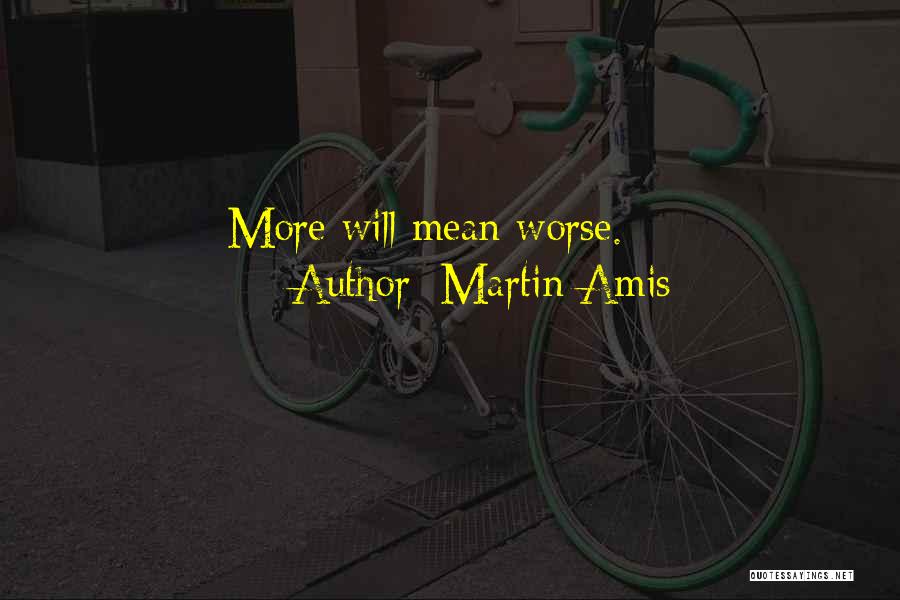 Martin Amis Quotes 1260842
