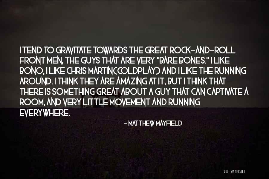 Martin And Chris Quotes By Matthew Mayfield Martin And Chris Quotes By Matthew Mayfield