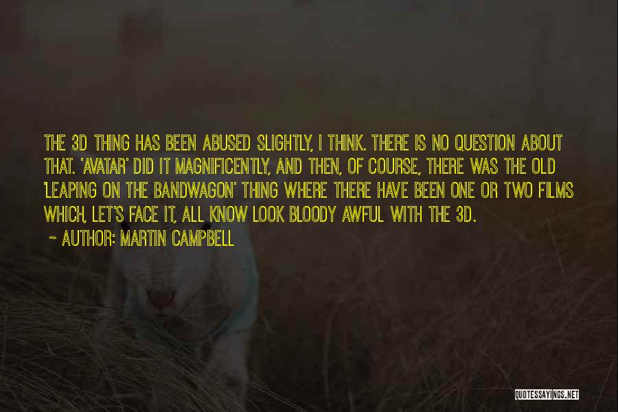 Martin Campbell Quotes 2260293