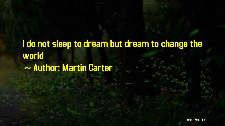 Martin Carter Quotes 944255