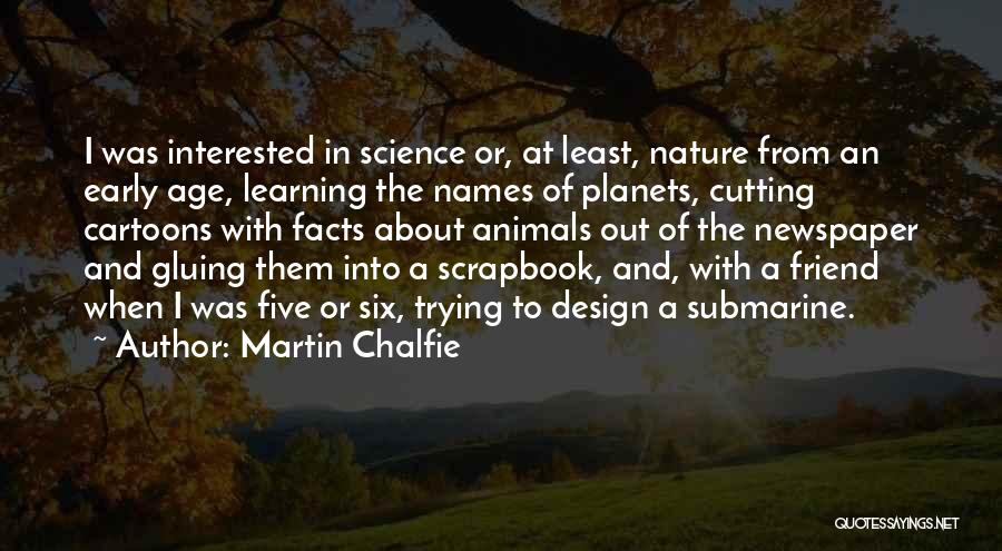 Martin Chalfie Quotes 428078