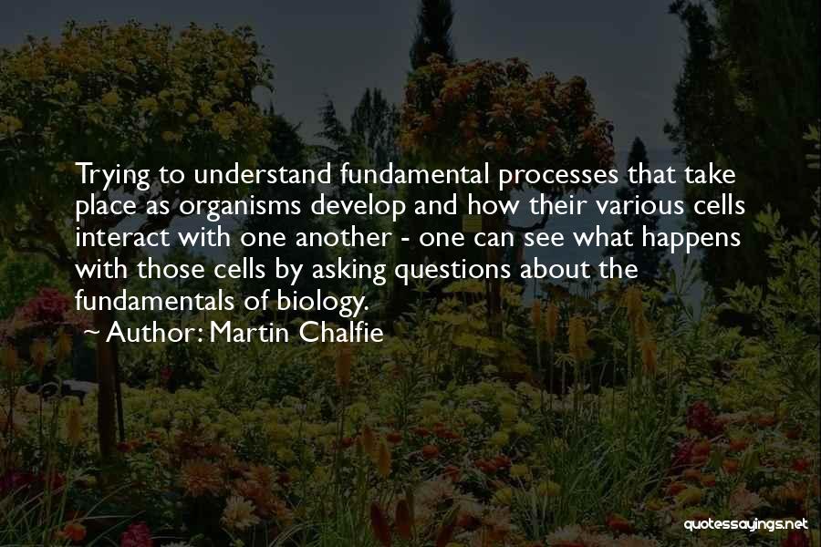 Martin Chalfie Quotes 969780