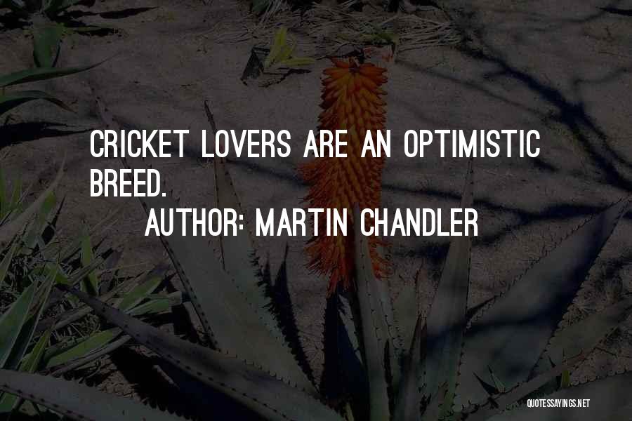 Martin Chandler Quotes 1501511