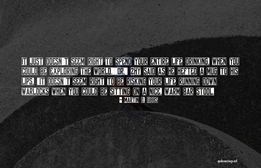 Martin D. Gibbs Quotes 494182 Martin D. Gibbs Quotes 494182