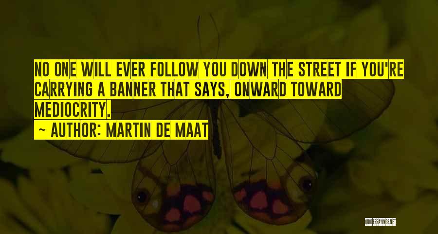 Martin De Cos Quotes By Martin De Maat