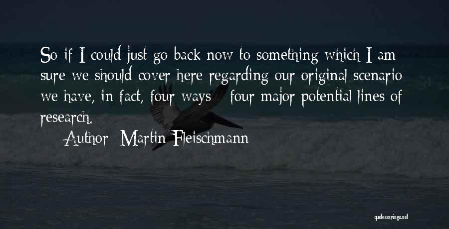 Martin Fleischmann Quotes 2059885