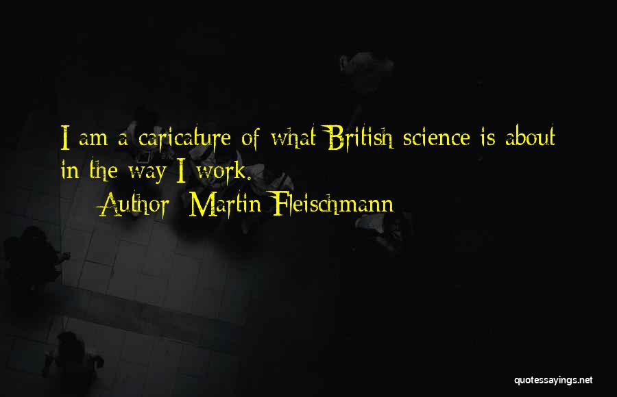 Martin Fleischmann Quotes 2154696